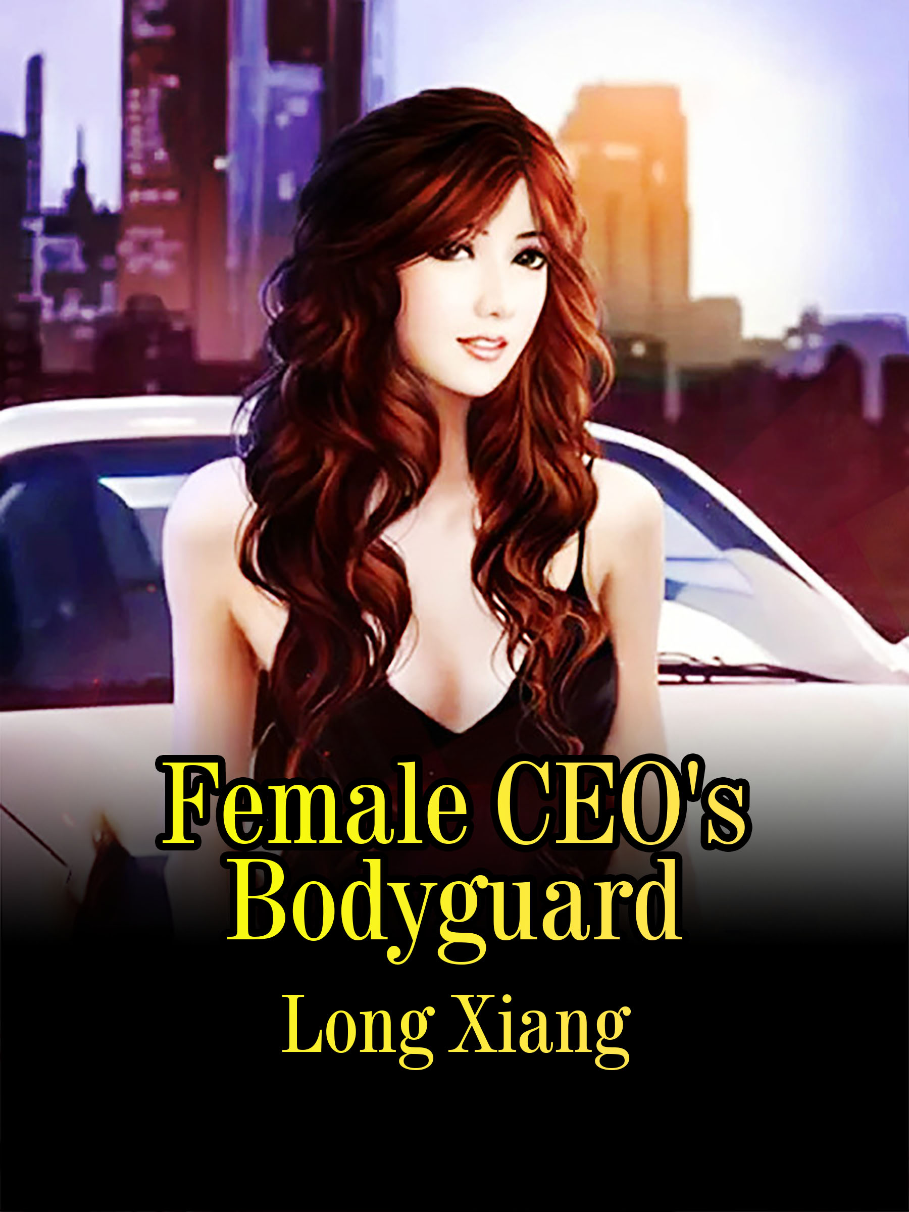 Female Ceos Bodyguard Novel Full Story Book Babelnovel 5521